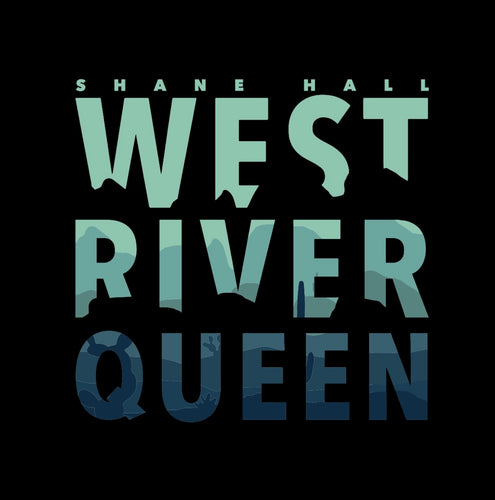 Shane Hall - West, River, Queen Digital